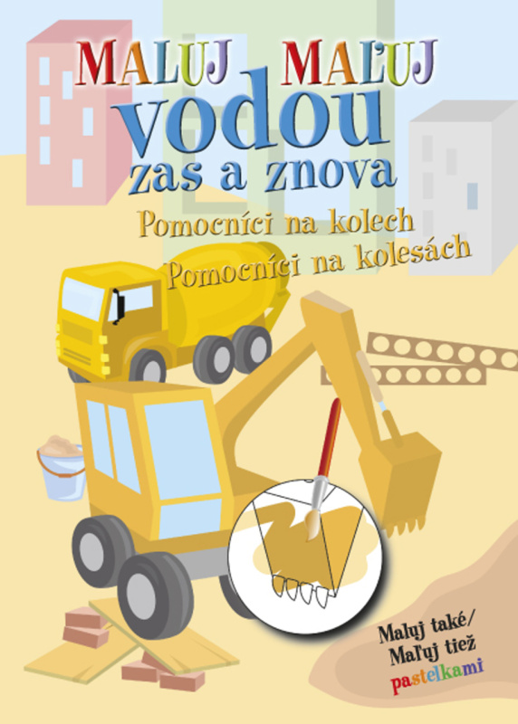 Maluj / Maľuj vodou zas a znova - Pomocníci na kolech / Pomocníci na kolesách - kniha z kategorie Omalovánky