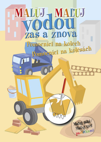 Maluj / Maľuj vodou zas a znova Pomocníci na kolesách - kniha z kategorie Omalovánky
