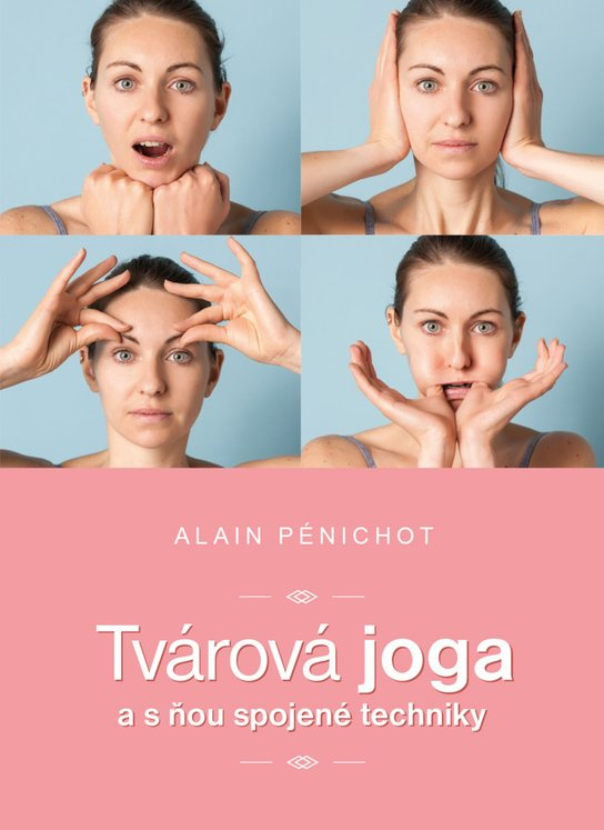 Tvárová joga a s ňou spojené techniky -  Alain Pénichot