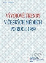 Vývojové trendy v českých mediích po roce 1989 - Pavel Verner - kniha z kategorie Historie