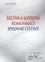 Řečová a jazyková komunikace spisovné češtiny - Karel Kamiš - kniha z kategorie Vysoké školy
