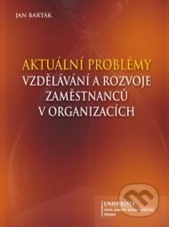 Aktuální problémy vzdělávání a rozvoje zaměstnanců v organizacích - kniha z kategorie Marketingový management