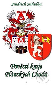 Pověsti kraje Plánských Chodů - Jindřich Sahulka