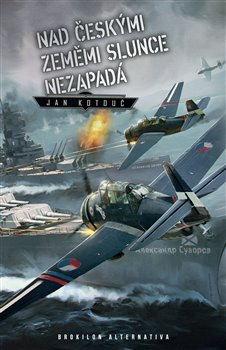 Nad českými zeměmi slunce nezapadá - Jan Kotouč
