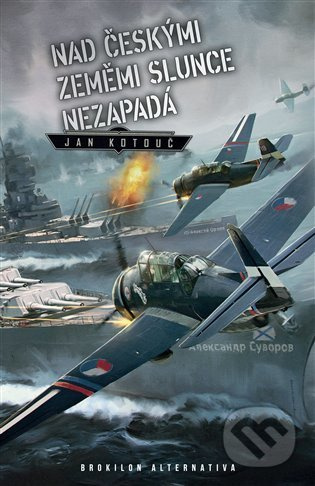 Nad českými zeměmi slunce nezapadá - Jan Kotouč