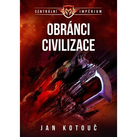Obránci civilizace - Centrální impérium 3 - Jan Kotouč