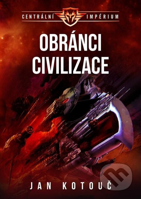 Obránci civilizace - Centrální impérium 3 - Jan Kotouč