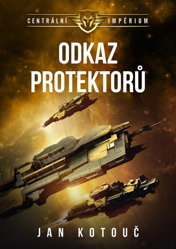 Odkaz Protektorů - Centrální impérium 4 - Jan Kotouč