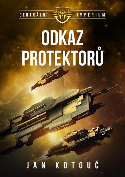 Odkaz Protektorů - Centrální impérium 4 - Jan Kotouč