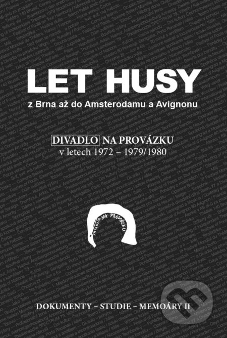 Let husy z Brna až do Amsterodamu a Avignonu (Divadlo na provázku v letech 1972-1979/1980) - kniha z kategorie Teorie umění
