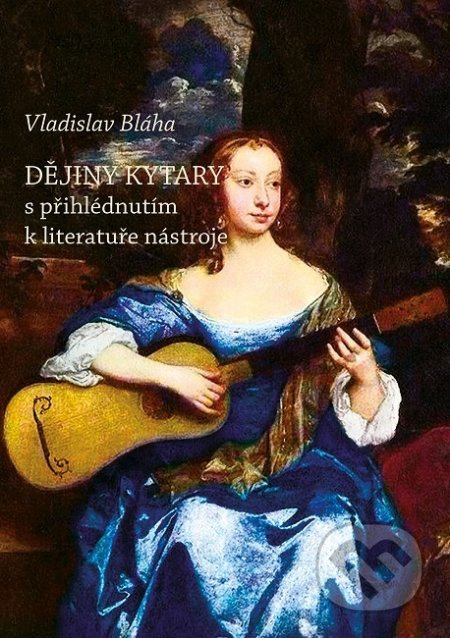 Dějiny kytary s přihlédnutím k literatuře nástroje - kniha z kategorie Hudba