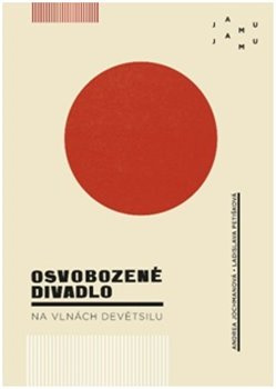 Osvobozené divadlo na vlnách Devětsilu - Andrea Jochmanová, Ladislava Petišková
