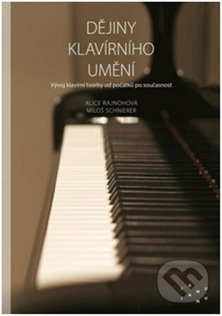 Dějiny klavírního umění - Miloš Schnierer, Alice Rajnohová