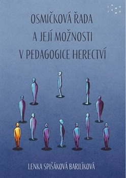 Osmičková řada a její možnosti v pedagogice herectví - Lenka Spišáková Barilíková