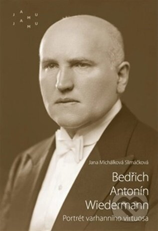 Bedřich Antonín Wiedermann. Portrét varhanního virtuosa