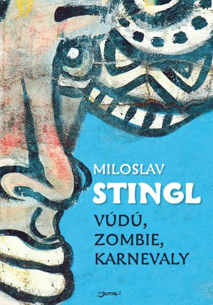 Vúdú, zombie, karnevaly - Miloslav Stingl