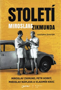 Století Miroslava Zikmunda - Petr Horký, Vladimír Kroc, Miroslav Náplava, Miroslav Zikmund