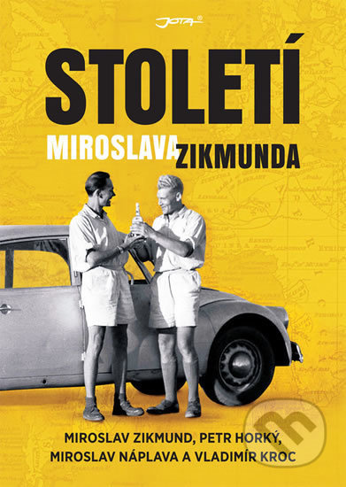 Století Miroslava Zikmunda - Petr Horký, Vladimír Kroc, Miroslav Náplava, Miroslav Zikmund