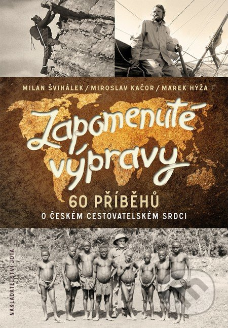 Zapomenuté výpravy - Miroslav Kačor, Marek Hýža, Milan Švihálek