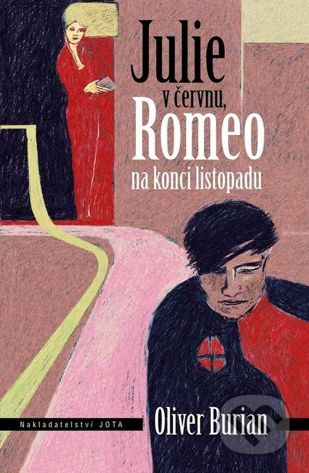Julie v červnu, Romeo na konci listopadu - Oliver Burian - kniha z kategorie Beletrie