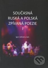Současná ruská a polská zpívaná poezie I + CD - Igor Jelínek a kolektív - kniha z kategorie Poezie