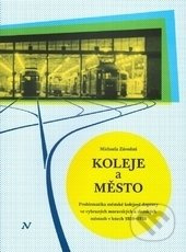 Koleje a město - Michaela Závodná - kniha z kategorie Historie