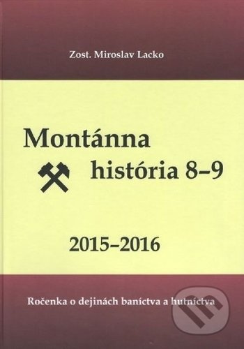 Montánna história 8-9, 2015-2016 (Ročenka o dejinách baníctva a hutníctva) - kniha z kategorie Historie