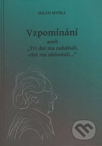 Vzpomínání aneb Tri dni ma naháňali, eště ma nědostali... - kniha z kategorie Reportáže a publicistika