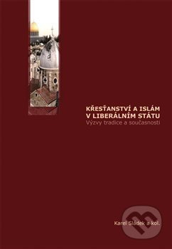 Křesťanství a islám v liberálním státu - Karel Sládek