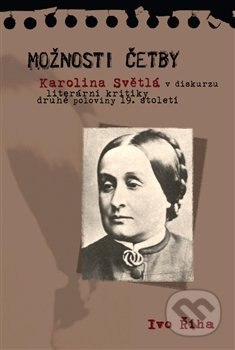 Možnosti četby - Karolina Světlá v diskurzu literární kritiky druhé poloviny 19. století