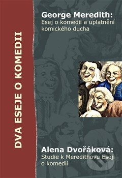 Dva eseje o komedii - Alena Dvořáková, George MEREDITH