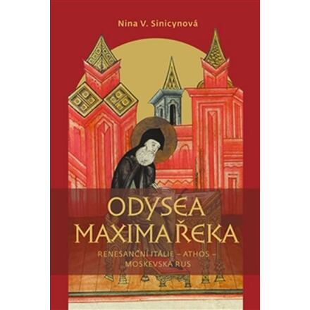 Odysea Maxima Řeka - Renesanční Itálie – Athos – Moskevská Rus