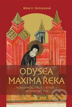 Odysea Maxima Řeka - Renesanční Itálie – Athos – Moskevská Rus