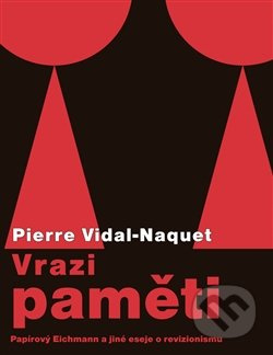Vrazi paměti - Papírový Eichmann a jiné eseje o revizionismu
