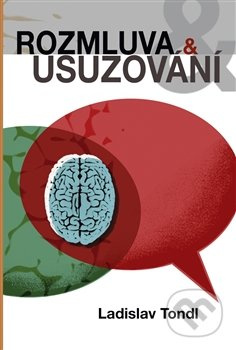 Rozmluva a usuzování - Ladislav Tondl