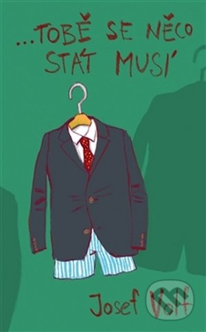 …tobě se něco stát musí - Josef Volf