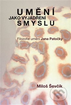 Umění jako vyjádření smyslu - Filozofie umění Jana Patočky