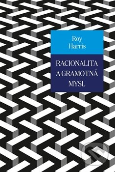 Racionalita a gramotná mysl - Roy Harris