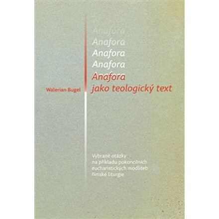 Anafora jako teologický text - Walerian Bugel