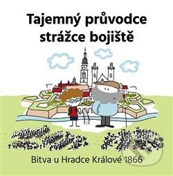 Tajemný průvodce strážce bojiště - Vojtěch Kessler, Kateřina Kesslerová, Jan Květina