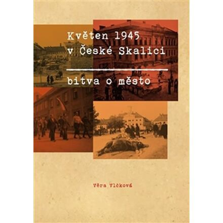 Květen 1945 v České Skalici. Bitva o město
