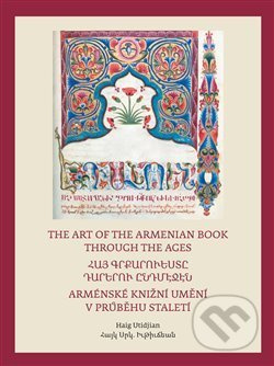 Arménské knižní umění v průběhu staletí / The Art of The Armenian Book through the Ages - Haig Utidjan