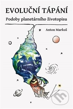 Evoluční tápání - Anton Markoš