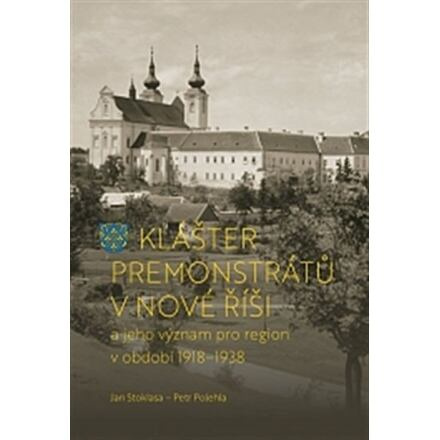 Klášter premonstrátů v Nové Říši - Jan Stoklasa, Petr Polehla