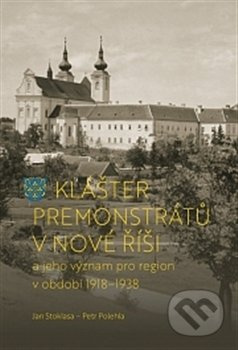 Klášter premonstrátů v Nové Říši - Jan Stoklasa, Petr Polehla