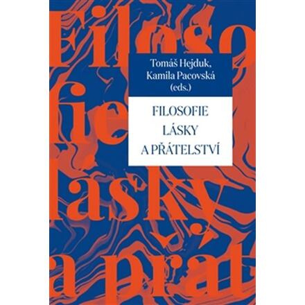 Filosofie lásky a přátelství - Kamila Pacovská, Tomáš Hejduk