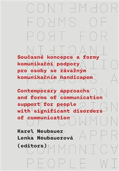 Současné koncepce a formy komunikační podpory pro osoby se závažným komunikačním handicapem