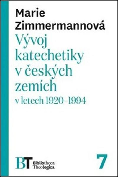 Vývoj katechetiky v českých zemích v letech 1920–1994 - Marie Zimmermannová