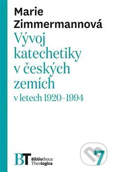 Vývoj katechetiky v českých zemích v letech 1920–1994 - Marie Zimmermannová