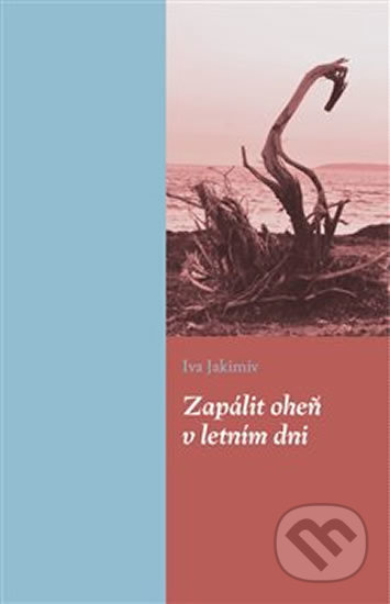 Zapálit oheň v letním dni - Iva Jakimiv